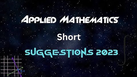 Applied Mathematics Short Suggestion 2023 - Honours 4th Year