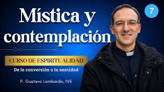 7. Mística y contemplación - De la Conversión a la Santidad