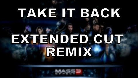 MASS EFFECT 3: TAKE IT BACK - EXTENDED CUT REMIX by Miracle Of Sound