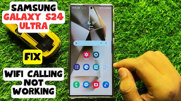 How to Fix  Samsung Galaxy S24 Ultra Wifi Calling Not Working