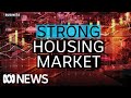 How strong is Australia&#39;s housing market right now? | The Business | ABC News