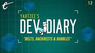 Belts, Backrests and Bubbles | Yahtzee's Dev Diary