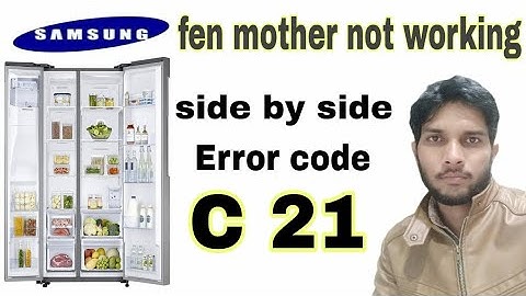 Samsung side by side refrigerator 21 C error code | Fen moter not working