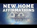 New home affirmations manifest your dream home  432 hz