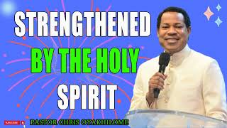 STRENGTHENED BY THE HOLY SPIRIT    PASTOR CHRIS OYAKHILOME DSC.DD ( MUST WATCH ) #PastorChris #faith