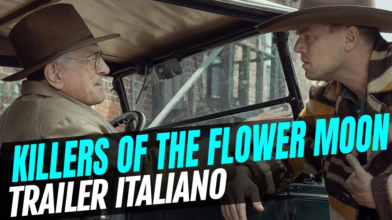 Killers of the Flower Moon: trailer italiano del film di Scorsese con ...