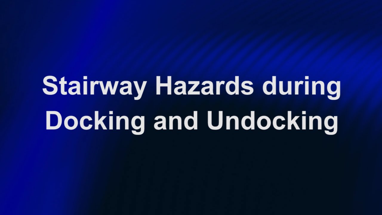 Stairway Hazards during Docking and Undocking - YouTube