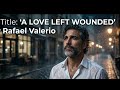 A Love Left Wounded RafaelValerio RV Official Lyric 