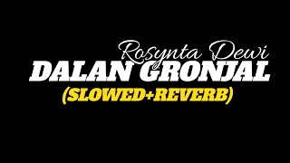 Dalan Gronjal (Slowed Reverb)