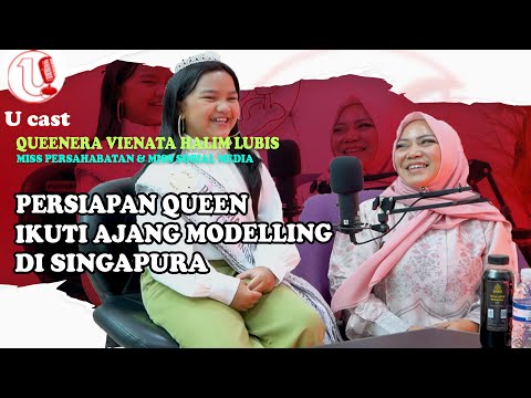 QUEENERA IKUTI AJANG BEAUTY PAGEANT DAN MODELLING SEJAK USIA 3,5 TAHUN | U-CAST #EPS200