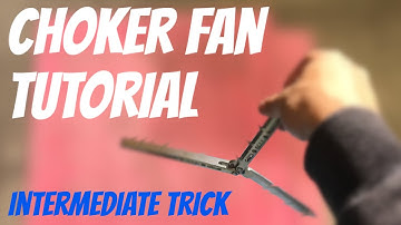 Choker Fan Tutorial + Tips [Intermediate Balisong Tutorial]