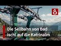 Die Geschichte der Katrinseilbahn in Bad Ischl