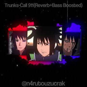 Trunks-Call 911(Reverb Bass Boosted)Áudio Edit by:@N4rutoUzucrak