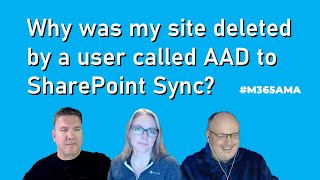 #M365AMA Why was my site deleted by a user called AAD to SharePoint Sync