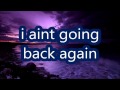 Miniature de la vidéo de la chanson I Ain't Goin Back Again