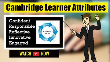 What are  Cambridge learner attributes | Confident,Responsible,Reflective, Innovative, Engaged |
