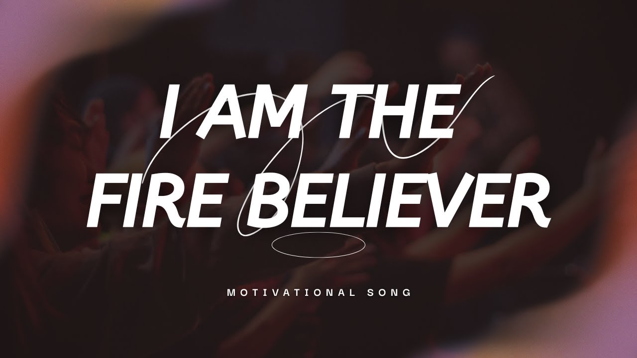 I Am the Fire Believer (Lyrics) |New English Motivated Song #motivational  #motivationalvideo#lyrics
