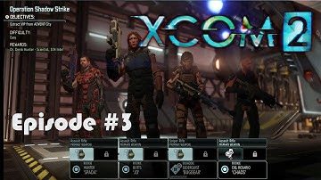 MyPlay of Xcom 2 S01E03 - Operation Shadow Strike