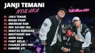 NDX AKA || JANJI TEMANI - WEGAH PISAH || FULL ALBUM TERBAIK 2024