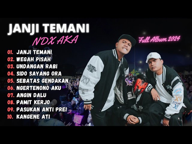 NDX AKA || JANJI TEMANI - WEGAH PISAH || FULL ALBUM TERBAIK 2024 class=