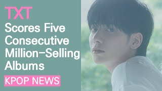 TXT Scores Five Consecutive Million-Selling Albums