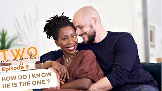 HOW DO I KNOW HE IS THE ONE | Two Navigate