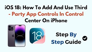 iOS 18: How To Add And Use Third - Party App Controls In Control Center On iPhone