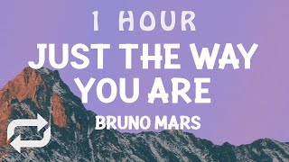 [ 1 HOUR ] Bruno Mars - Just The Way You Are (Lyrics)