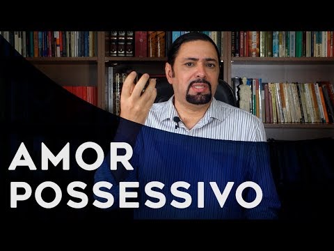 Vídeo: Qual é o significado de ser possessivo?