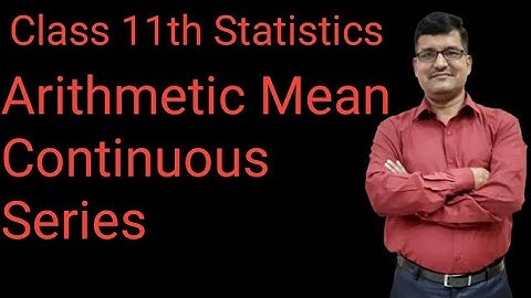Class 11th | Statistics | Arithmetic Mean Part-3 | Continuous Series | By Dinesh Chandra Rai