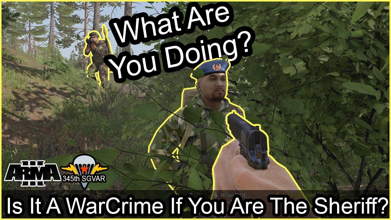 Is It A War Crime If You Are The Sheriff? - Arma 3