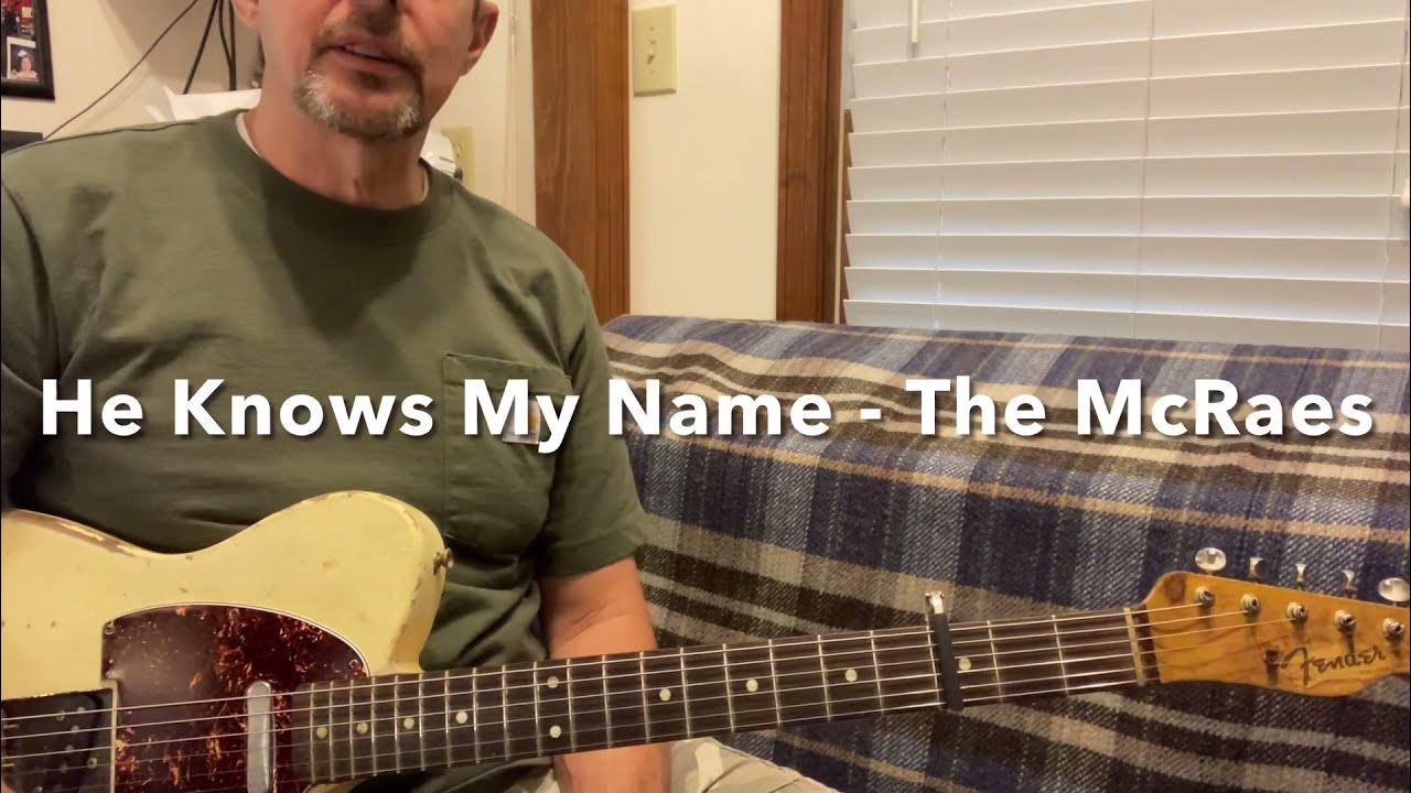 He Knows My Name By The Mcraes He Knows My Name - The McRaes Chords Only - YouTube