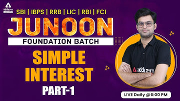 Simple Interest Part 1 | JUNOON FOUNDATION BATCH | IBPS | SBI | RRB | RBI | LIC | NIACL