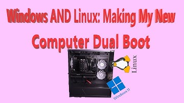 Windows AND Linux: Making My New Computer Dual Boot