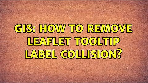 GIS: How to remove Leaflet tooltip label collision? (2 Solutions!!)