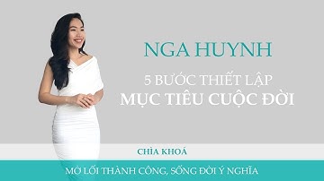 Khóa học 5 bước thiết lập mục tiêu cuộc đời - Nga Huỳnh