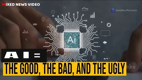 AI: The Good, The Bad, and The Ugly