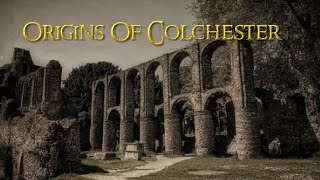 The FIRST City Of Britain - Origins Of Colchester (1275 BC - 1648 AD)