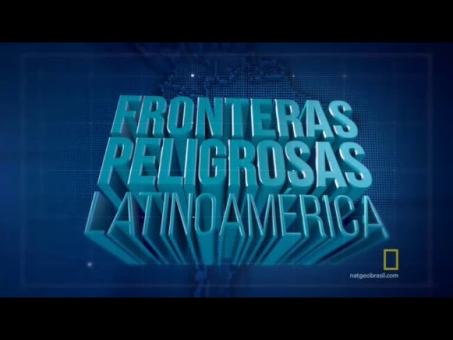 Fronteiras Perigosas da América Latina 1ª Temp Ep  1 class=