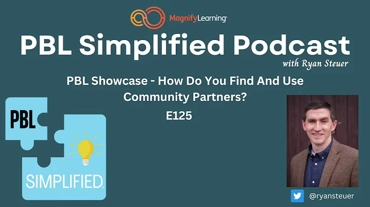 PBL Showcase - How Do You Find And Use Community Partners? | E125