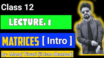 JEE Mains : Matrices lecture 1 | class 12 | Manoj Tiwary