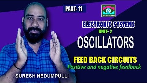 ELECTRONICS// UNIT 2 /OSCILLATORS/ FEEDBACK/ PART 11 / SURESH NEDUMPULLI