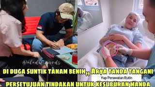 Di duga suntik tanam benih.. Arya tanda tangani persetujuan manda untuk kesuburan