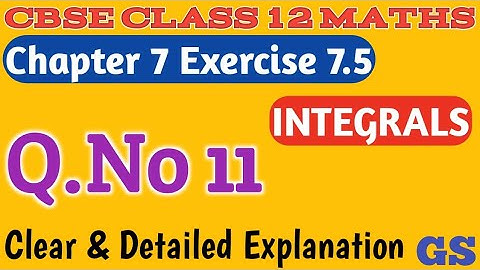 Chapter 7 - Exercise 7.5 (Q.No 11) - Integrals - CBSE Class 12th Maths in  Tamil - NCERT - GS