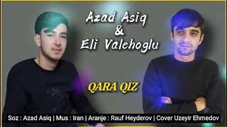 Azad Asiq ft Eli Valehoglu Qara Qiz 2022 Resimi