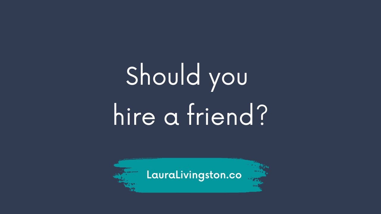 Should you hire a friend? YouTube