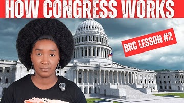 HOW THE US CONGRESS WORKS | BRC Civics Lesson #2 The Legislative Branch