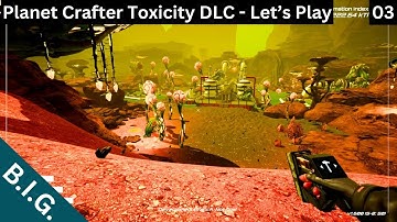The Planet Crafter - Toxicity DLC - Day 03: Last area and a Golden Chest
