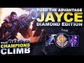 PUSH YOUR ADVANTAGE WITH JAYCE! - The Champions Climb: Diamond Edition | League of Legends