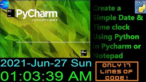 Create Date & Time Clock using Python in Pycharm or Notepad || Tech Naaj ||